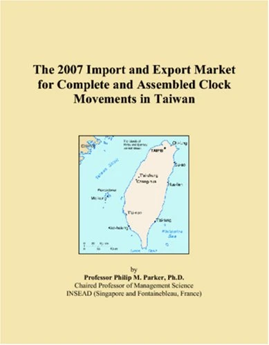 The 2007 Import and Export Market for Complete and Assembled Clock Movements in Taiwan