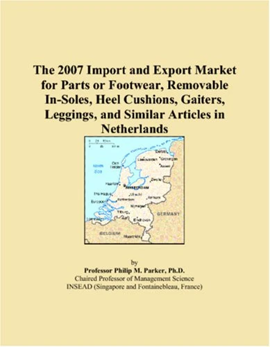 The 2007 Import and Export Market for Parts or Footwear, Removable In-Soles, Heel Cushions, Gaiters, Leggings, and Similar Articles in Netherlands