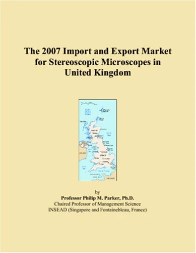 The 2007 Import and Export Market for Stereoscopic Microscopes in United Kingdom