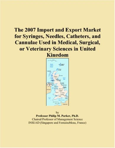 The 2007 Import and Export Market for Syringes, Needles, Catheters, and Cannulae Used in Medical, Surgical, or Veterinary Sciences in United Kingdom