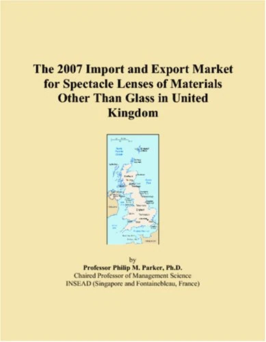 The 2007 Import and Export Market for Spectacle Lenses of Materials Other Than Glass in United Kingdom