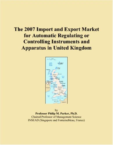 The 2007 Import and Export Market for Automatic Regulating or Controlling Instruments and Apparatus in United Kingdom