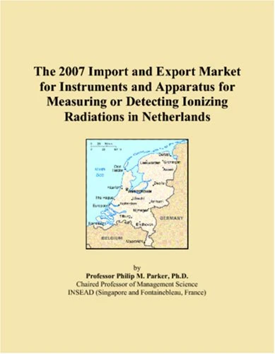 The 2007 Import and Export Market for Instruments and Apparatus for Measuring or Detecting Ionizing Radiations in Netherlands