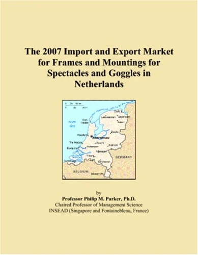 The 2007 Import and Export Market for Frames and Mountings for Spectacles and Goggles in Netherlands