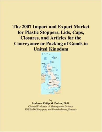 The 2007 Import and Export Market for Plastic Stoppers, Lids, Caps, Closures, and Articles for the Conveyance or Packing of Goods in United Kingdom