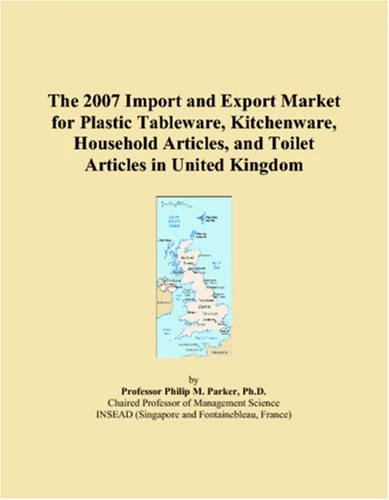 The 2007 Import and Export Market for Plastic Tableware, Kitchenware, Household Articles, and Toilet Articles in United Kingdom