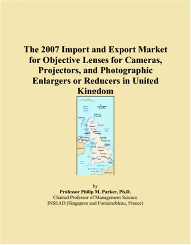 The 2007 Import and Export Market for Objective Lenses for Cameras, Projectors, and Photographic Enlargers or Reducers in United Kingdom