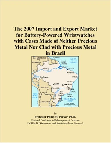 The 2007 Import and Export Market for Battery-Powered Wristwatches with Cases Made of Neither Precious Metal Nor Clad with Precious Metal in Brazil