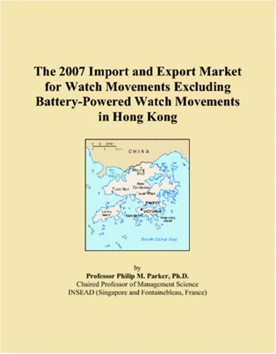The 2007 Import and Export Market for Watch Movements Excluding Battery-Powered Watch Movements in Hong Kong