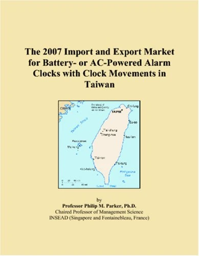 The 2007 Import and Export Market for Battery- or AC-Powered Alarm Clocks with Clock Movements in Taiwan
