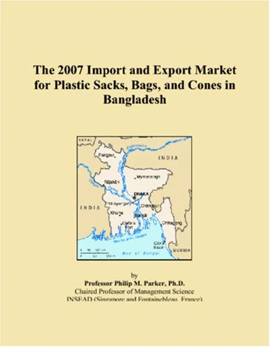 The 2007 Import and Export Market for Plastic Sacks, Bags, and Cones in Bangladesh