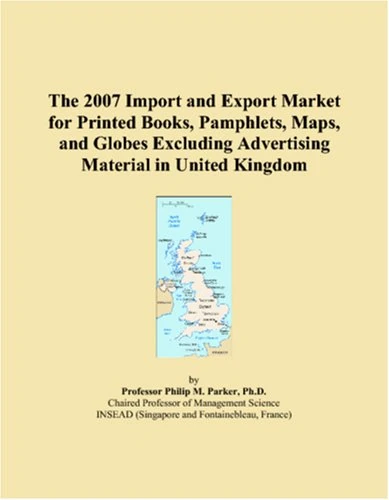 The 2007 Import and Export Market for Printed Books, Pamphlets, Maps, and Globes Excluding Advertising Material in United Kingdom