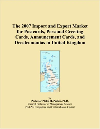 The 2007 Import and Export Market for Postcards, Personal Greeting Cards, Announcement Cards, and Decalcomanias in United Kingdom