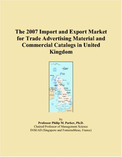 The 2007 Import and Export Market for Trade Advertising Material and Commercial Catalogs in United Kingdom
