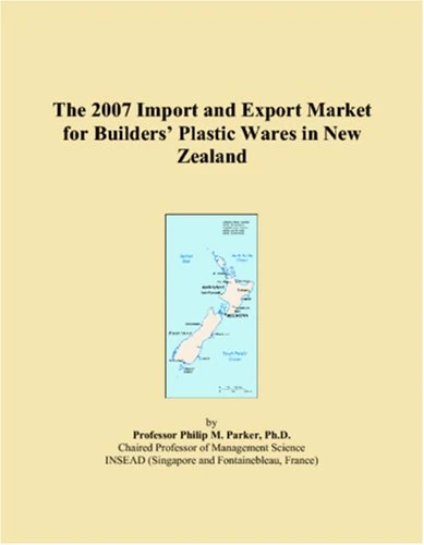The 2007 Import and Export Market for Builders Plastic Wares in New Zealand