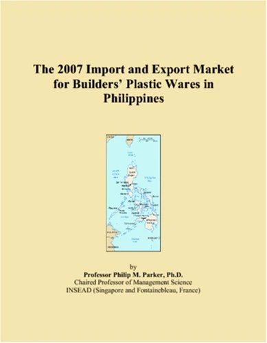 The 2007 Import and Export Market for Builders Plastic Wares in Philippines