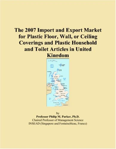 The 2007 Import and Export Market for Plastic Floor, Wall, or Ceiling Coverings and Plastic Household and Toilet Articles in United Kingdom
