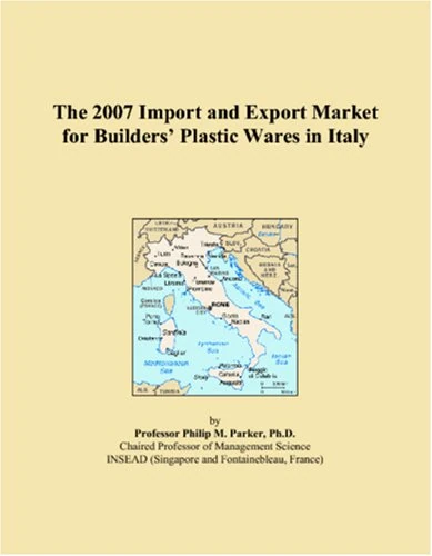 The 2007 Import and Export Market for Builders� Plastic Wares in Italy