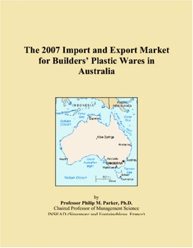 The 2007 Import and Export Market for Builders� Plastic Wares in Australia