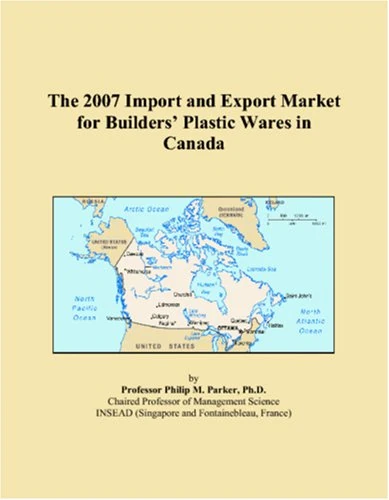 The 2007 Import and Export Market for Builders� Plastic Wares in Canada