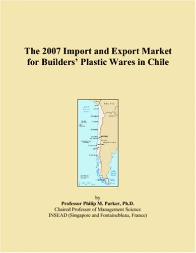 The 2007 Import and Export Market for Builders Plastic Wares in Chile