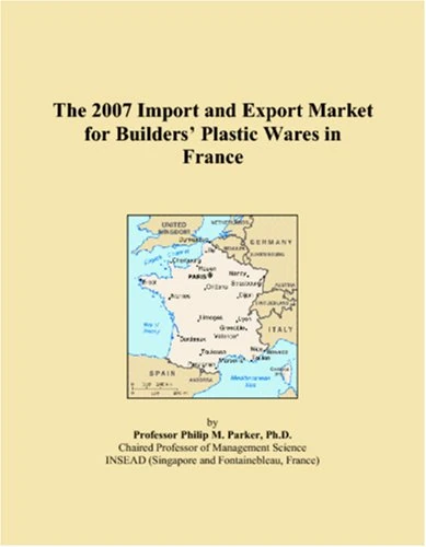 The 2007 Import and Export Market for Builders� Plastic Wares in France
