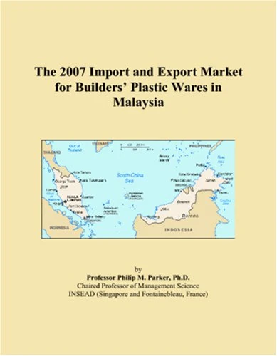 The 2007 Import and Export Market for Builders Plastic Wares in Malaysia