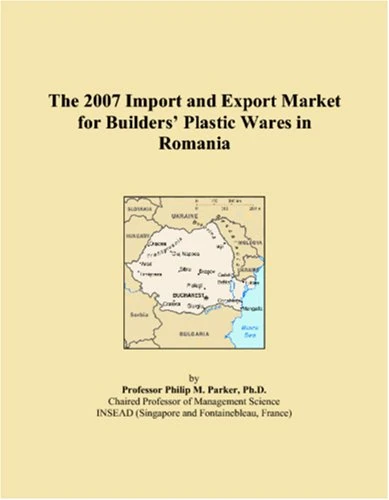 The 2007 Import and Export Market for Builders Plastic Wares in Romania