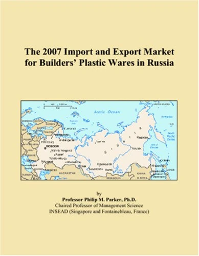 The 2007 Import and Export Market for Builders Plastic Wares in Russia