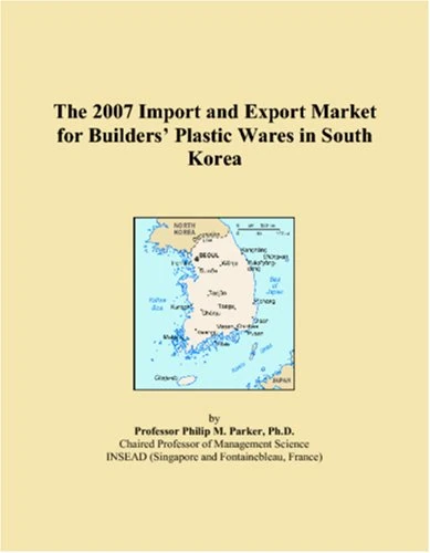 The 2007 Import and Export Market for Builders� Plastic Wares in South Korea