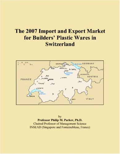 The 2007 Import and Export Market for Builders� Plastic Wares in Switzerland
