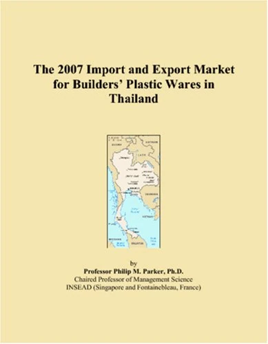 The 2007 Import and Export Market for Builders Plastic Wares in Thailand