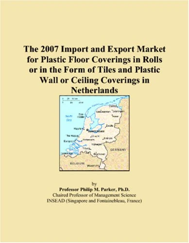 The 2007 Import and Export Market for Plastic Floor Coverings in Rolls or in the Form of Tiles and Plastic Wall or Ceiling Coverings in Netherlands