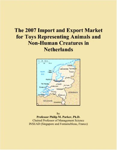 The 2007 Import and Export Market for Toys Representing Animals and Non-Human Creatures in Netherlands
