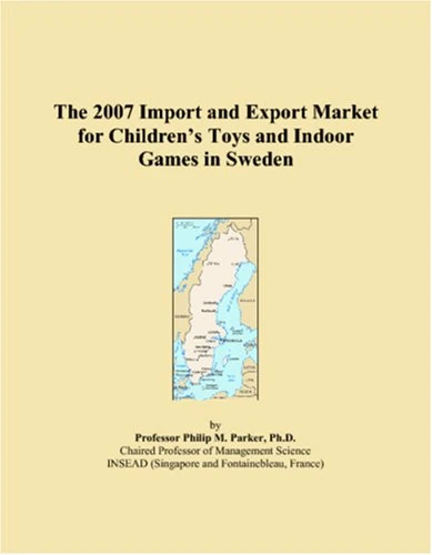 The 2007 Import and Export Market for Children�s Toys and Indoor Games in Sweden