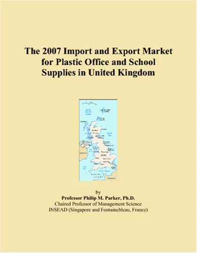 The 2007 Import and Export Market for Plastic Office and School Supplies in United Kingdom