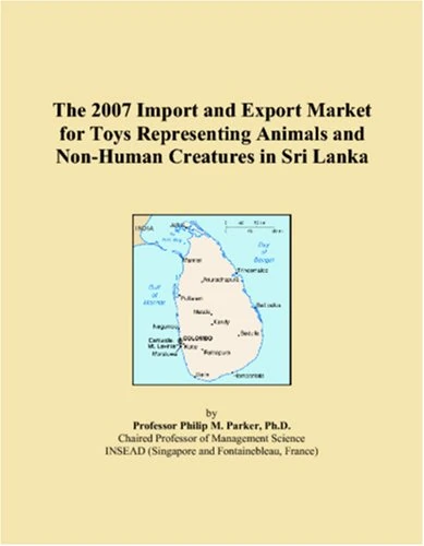 The 2007 Import and Export Market for Toys Representing Animals and Non-Human Creatures in Sri Lanka