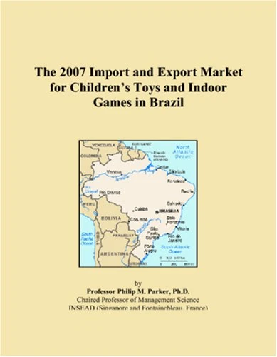 The 2007 Import and Export Market for Childrens Toys and Indoor Games in Brazil