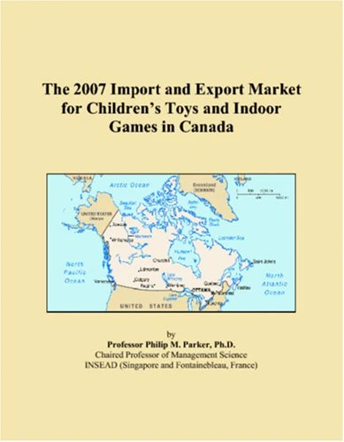 The 2007 Import and Export Market for Childrens Toys and Indoor Games in Canada