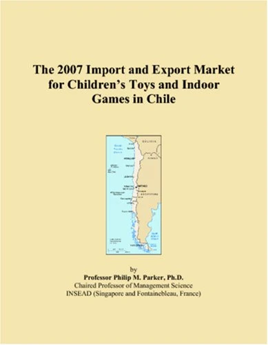 The 2007 Import and Export Market for Childrens Toys and Indoor Games in Chile