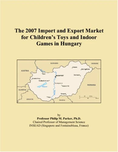 The 2007 Import and Export Market for Childrens Toys and Indoor Games in Hungary