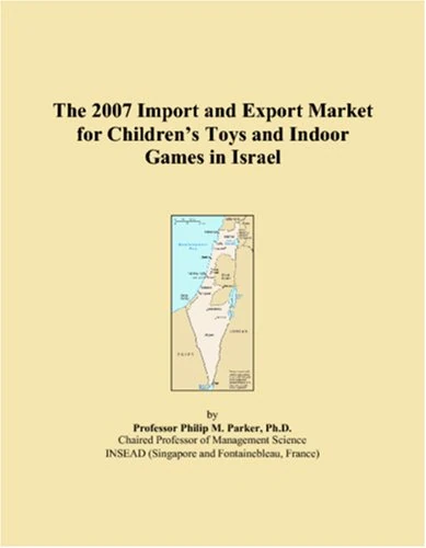 The 2007 Import and Export Market for Childrens Toys and Indoor Games in Israel