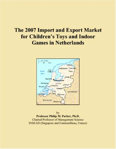 The 2007 Import and Export Market for Children�s Toys and Indoor Games in Netherlands