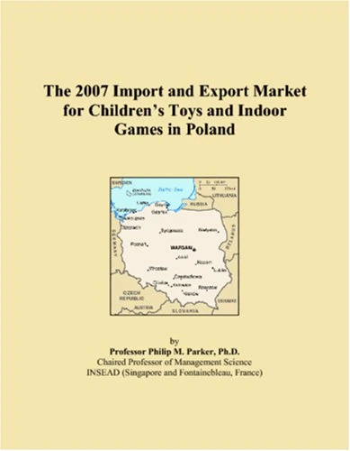 The 2007 Import and Export Market for Childrens Toys and Indoor Games in Poland