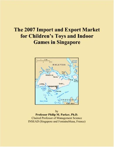 The 2007 Import and Export Market for Childrens Toys and Indoor Games in Singapore