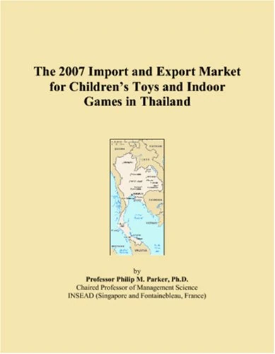 The 2007 Import and Export Market for Children�s Toys and Indoor Games in Thailand
