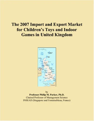 The 2007 Import and Export Market for Childrens Toys and Indoor Games in United Kingdom