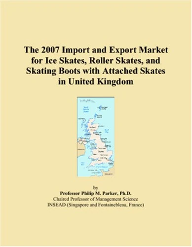 The 2007 Import and Export Market for Ice Skates, Roller Skates, and Skating Boots with Attached Skates in United Kingdom