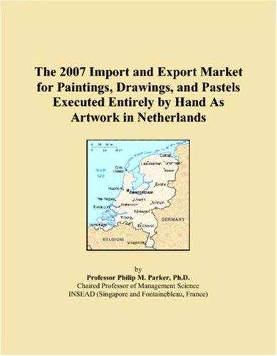 The 2007 Import and Export Market for Paintings, Drawings, and Pastels Executed Entirely by Hand As Artwork in Netherlands