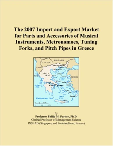 The 2007 Import and Export Market for Parts and Accessories of Musical Instruments, Metronomoes, Tuning Forks, and Pitch Pipes in Greece